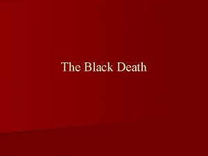 The Black Death The Black Death 1347 1351
