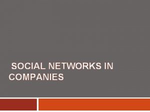 SOCIAL NETWORKS IN COMPANIES Interest of social networks