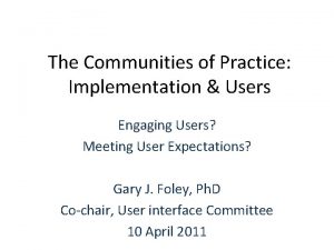 The Communities of Practice Implementation Users Engaging Users