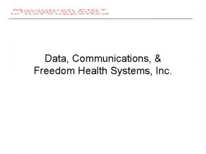 Data Communications Freedom Health Systems Inc About Freedom