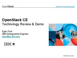 Open Stack CE Technology Review Demo Egan Ford