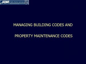 MANAGING BUILDING CODES AND PROPERTY MAINTENANCE CODES LEARNING