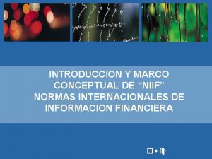 INTRODUCCION Y MARCO CONCEPTUAL DE NIIF NORMAS INTERNACIONALES