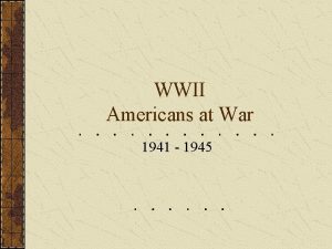 WWII Americans at War 1941 1945 The G