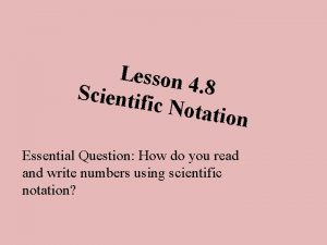 Lesson 4 8 Scientif ic Notat ion Essential