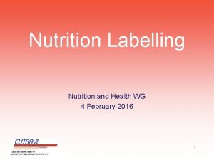 Nutrition Labelling Nutrition and Health WG 4 February