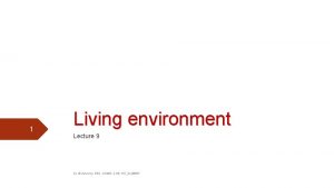 1 Living environment Lecture 9 Dr IEcheverry KSU