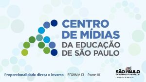 Proporcionalidade direta e inversa EF 08 MA 13