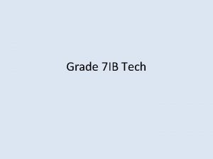 Grade 7 IB Tech What is technology Technology