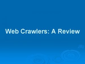 Web Crawlers A Review Introduction crawlers General architecture