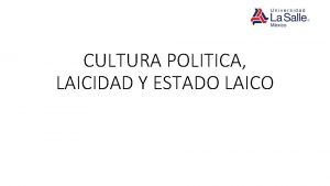 CULTURA POLITICA LAICIDAD Y ESTADO LAICO Contexto social