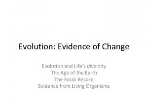 Evolution Evidence of Change Evolution and Lifes diversity