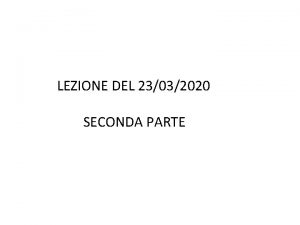 LEZIONE DEL 23032020 SECONDA PARTE CALCOLO DI ALCUNI