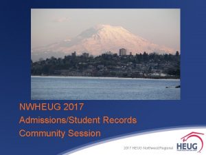 NWHEUG 2017 AdmissionsStudent Records Community Session 2017 HEUG