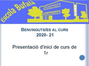 BENVINGUTSES AL CURS 2020 21 Presentaci dinici de