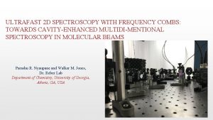 ULTRAFAST 2 D SPECTROSCOPY WITH FREQUENCY COMBS TOWARDS