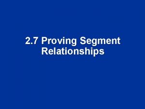 2 7 Proving Segment Relationships Ruler Postulate 2