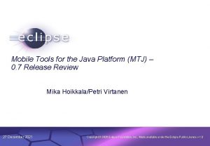 1 Mobile Tools for the Java Platform MTJ