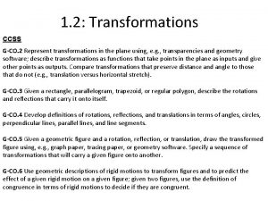 1 2 Transformations CCSS GCO 2 Represent transformations