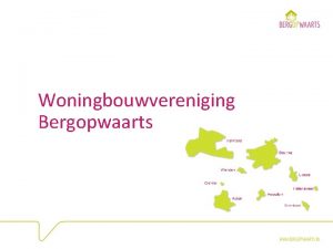 Woningbouwvereniging Bergopwaarts Wonen Missie en Visie Samen Ondernemen