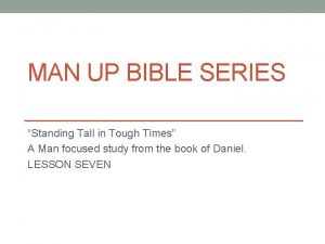 MAN UP BIBLE SERIES Standing Tall in Tough