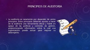 PRINCIPIOS DE AUDITORIA La auditora se caracteriza por