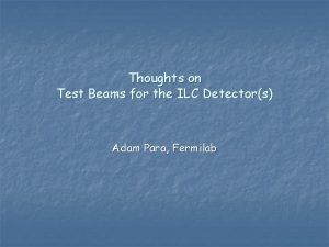 Thoughts on Test Beams for the ILC Detectors