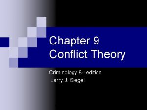 Chapter 9 Conflict Theory Criminology 8 th edition