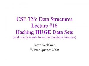 CSE 326 Data Structures Lecture 16 Hashing HUGE