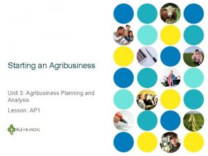 Starting an Agribusiness Unit 3 Agribusiness Planning and
