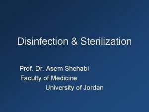 Disinfection Sterilization Prof Dr Asem Shehabi Faculty of