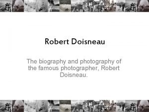 Robert Doisneau The biography and photography of the