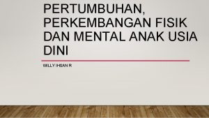 PERTUMBUHAN PERKEMBANGAN FISIK DAN MENTAL ANAK USIA DINI