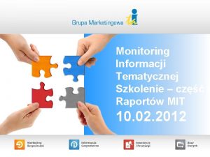 Monitoring Informacji Tematycznej Szkolenie cz d Raportw MIT