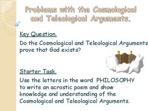 Problems with the Cosmological and Teleological Arguments Key