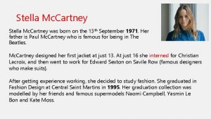 Stella Mc Cartney was born on the 13