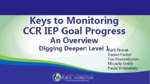 Keys to Monitoring CCR IEP Goal Progress An
