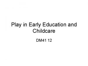 Play in Early Education and Childcare DM 41