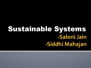 Sustainable Systems Saloni Jain Siddhi Mahajan MATERIALS 1