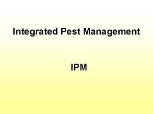 Integrated Pest Management IPM Definition of Pest 1