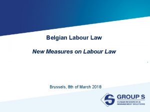 Belgian Labour Law New Measures on Labour Law