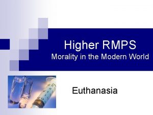 Higher RMPS Morality in the Modern World Euthanasia