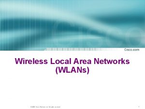 Wireless Local Area Networks WLANs 2004 Cisco Systems