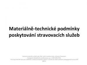 Materilntechnick podmnky poskytovn stravovacch slueb Autorem materilu a