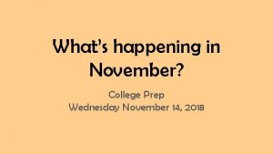Whats happening in November College Prep Wednesday November