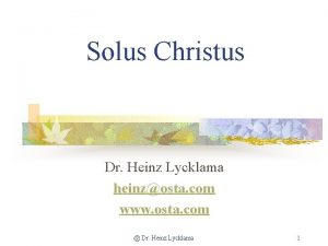 Solus Christus Dr Heinz Lycklama heinzosta com www