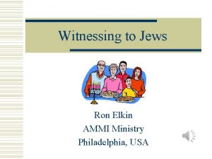 Witnessing to Jews Ron Elkin AMMI Ministry Philadelphia