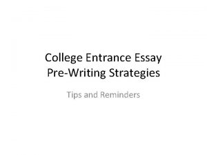 College Entrance Essay PreWriting Strategies Tips and Reminders