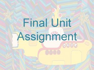 Final Unit Assignment Assignment Pick one song by