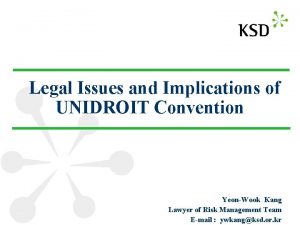 Legal Issues and Implications of UNIDROIT Convention YeonWook